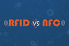 NFC vs. RFID: What’s the Difference Between Them?